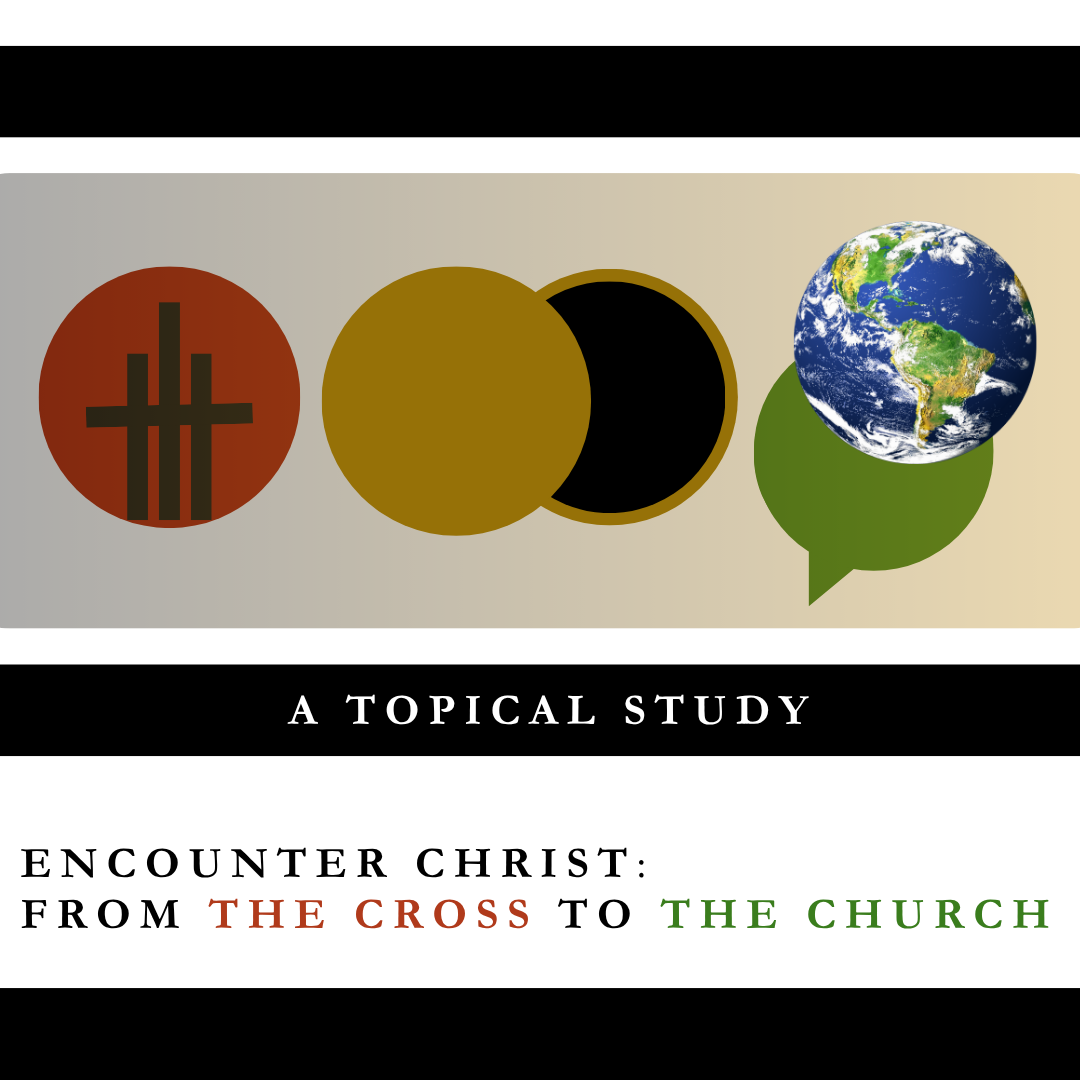 Encounter Christ: From the Cross to the Church